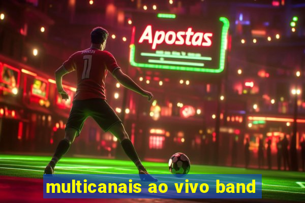 multicanais ao vivo band